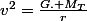 v^2=\frac{G. M_T}{r}