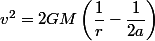 v^2=2GM\left(\dfrac{1}{r}-\dfrac{1}{2a}\right)