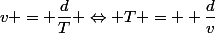 v = \dfrac{d}{T} \Leftrightarrow T =  \dfrac{d}{v}