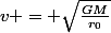 v = \sqrt{\frac{GM}{r_0}}