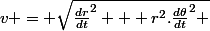 v = \sqrt{\frac{dr}{dt}^2 + r^2.\frac{d\theta}{dt}^2 }