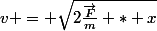 v = \sqrt{2\frac{\vec{F}}{m} * x}