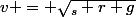 v = \sqrt{_s r g}