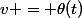 v = \theta(t)