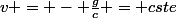v = - \frac{g}{c} = cste