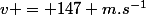 v = 147 m.s^{-1}