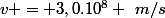 v = 3,0.10^8 ~m/s