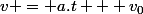 v = a.t + v_0