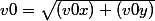 v0=\sqrt{(v0x)+(v0y)}