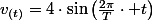 v_{(t)}=4\cdot\sin\left(\frac{2\pi}{T}\cdot t\right)