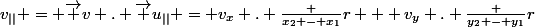 v_{||} = \vec v . \vec u_{||} = v_x . \frac {x_2 - x_1}{r} + v_y . \frac {y_2 - y_1}{r}
