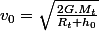 v_{0}=\sqrt{\frac{2G.M_{t}}{R_{t}+h_{0}}}