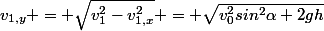 v_{1,y} = \sqrt{v_1^2-v_{1,x}^2} = \sqrt{v_0^2sin^2\alpha+2gh}