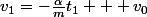 v_{1}=-\frac{\alpha}{m}t_{1} + v_{0}