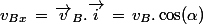v_{Bx}\,=\,\vec{v}_B.\vec{i}\,=\,v_B.\cos(\alpha)