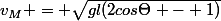 v_{M} = \sqrt{gl(2cos\Theta - 1)}