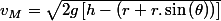 v_{M}=\sqrt{2g\left[h-\left(r+r.\sin\left(\theta\right)\right)\right]}