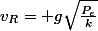 v_{R}= g\sqrt{\frac{P_{e}}{k}}