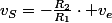 v_{S}=-\frac{R_{2}}{R_{1}}\cdot v_{e}