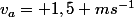 v_{a}= 1,5 ms^{-1}