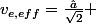 v_{e,eff}=\frac{\hat{a}}{\sqrt{2}} 