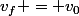 v_{f} = v_0