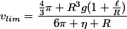 v_{lim}=\dfrac{\frac{4}{3}\pi R^3g(1+\frac{\ell}{R})}{6\pi \eta R}