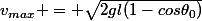 v_{max} = \sqrt{2gl(1-cos\theta_0)}