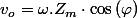 v_{o}=\omega.Z_{m}\cdot\cos\left(\varphi\right)