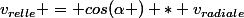 v_{relle} = cos(\alpha ) * v_{radiale}