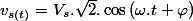 v_{s(t)}=V_{s}.\sqrt{2}.\cos\left(\omega.t+\varphi\right)