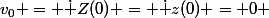 v_0 = \dot Z(0) = \dot z(0) = 0 
