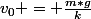 v_0 = \frac{m*g}{k}