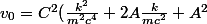 v_0=C^2(\frac{k^2}{m^2c^4}+2A\frac{k}{mc^2}+A^2}