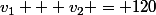 v_1 + v_2 = 120