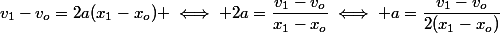 v_1-v_o=2a(x_1-x_o) \iff 2a=\dfrac{v_1-v_o}{x_1-x_o}\iff a=\dfrac{v_1-v_o}{2(x_1-x_o)}