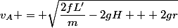 v_A = \sqrt{\dfrac{2fL'}{m}-2gH + 2gr}