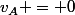v_A = 0