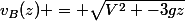 v_B(z) = \sqrt{V^2 -3gz}