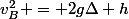 v_B^2 = 2g\Delta h