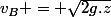 v_B = \sqrt{2g.z}