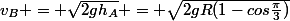 v_B = \sqrt{2gh_A} = \sqrt{2gR(1-cos\frac{\pi}{3})}