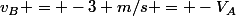 v_B = -3 m/s = -V_A