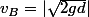 v_B=|\sqrt{2gd}|