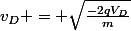 v_D = \sqrt{\frac{-2qV_D}{m}}