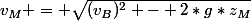 v_M = \sqrt{(v_B)^2 - 2*g*z_M}
