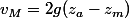 v_M=2g(z_a-z_m)