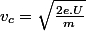 v_c=\sqrt{\frac{2e.U}{m}}