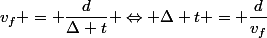 v_f = \dfrac{d}{\Delta t} \Leftrightarrow \Delta t = \dfrac{d}{v_f}