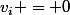 v_i = 0